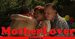 MotherLover (Ep 6 of 6)