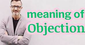 Objection | Meaning of objection