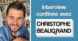 L'interview confinée de Christophe Beaugrand