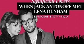 62. When Jack Antonoff Met Lena Dunham