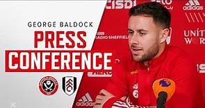 George Baldock | Press Conference | Sheffield United Vs Fulham