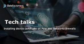 Palo Alto Networks Device Certificate Installation