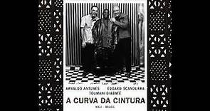 Toumani Diabaté, Arnaldo Antunes, Edgard Scandurra -A Curva da Cintura -2012- FULL ALBUM
