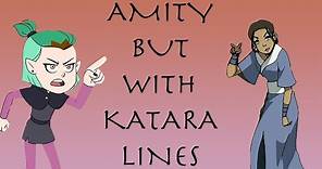 Amity but With Katara Lines