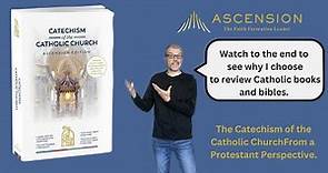 Ascension Press - Catechism of the Catholic Church - From a Protestant Perspective