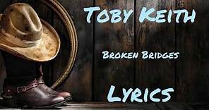 Toby Keith - Broken Bridges