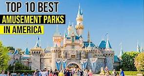 10 Best Amusement Parks in United States
