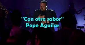 Con otro sabor Pepe Aguilar ft Los Angeles Azules Letra