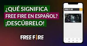 Qué Significa Free Fire en Español - El Verdadero Significado del Nombre