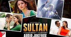 SULTAN Audio Jukebox | Full Songs | Salman Khan | Anushka Sharma | Vishal and Shekhar