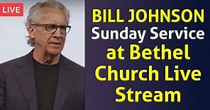 Watch BILL JOHNSON Sunday Service at Bethel Church Live Stream May 19, 2024 - Sermons Online