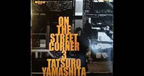 Tatsuro Yamashita – On The Street Corner 3 :  Funk / Soul, Pop, Doo Wop