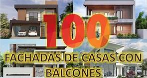 100 HERMOSAS FACHADAS de CASAS con BALCONES