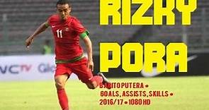 RIZKY PORA ● Barito Putera ● Goals, Assists, Skills ● 2016/17 ● 1080 HD