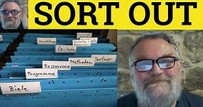 🔵 Sort Out Meaning - Sorted Out Examples - Sort out in a Sentence - Sort out Defined -Phrasal Verbs