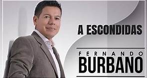 A escondidas - Fernando Burbano (LETRA)