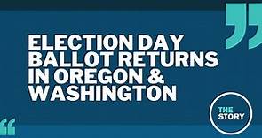 Oregon and Washington ballot returns as of Election Day