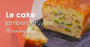 La recette du cake salé jambon-gruyère-courgette
