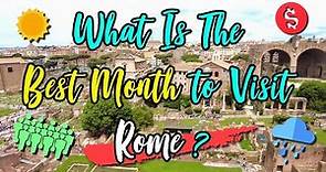 Best Time to Visit Rome, Italy: Prices, Crowds, and Weather For Each Month Of The Year