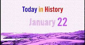 JANUARY 22 - Today in History