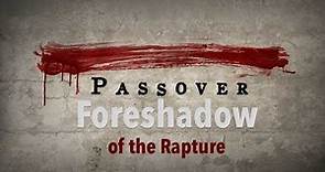 Passover - Foreshadow of the Two Witnesses & the Rapture