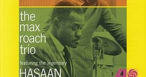 The Max Roach Trio Featuring The Legendary Hasaan - The Max Roach Trio Featuring The Legendary Hasaan