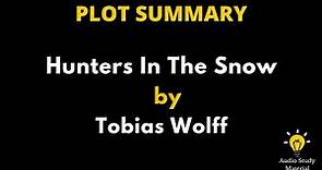 Plot Summary Of Hunters In The Snow By Tobias Wolff. - Hunters In The Snow - Tobias Wolff