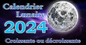 Calendrier lunaire 2024 lune croissante ou décroissante avec son signe astrologique.