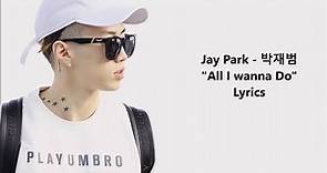 All I Wanna Do (English ver.) - Jay Park / 朴宰范 / Park Jae Beom - YouTube音乐视频搬运