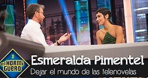Esmeralda Pimentel explica por qué dejo el mundo de las telenovelas - El Hormiguero