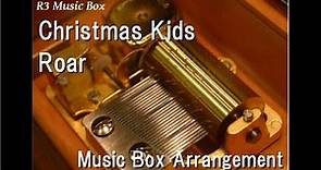 Christmas Kids/Roar [Music Box]