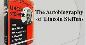 The Autobiography of Lincoln Steffens (Summary)