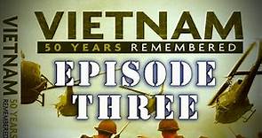 "Vietnam: 50 Years Remembered" Series - Complete Episode Three