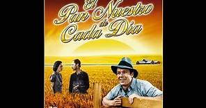 EL PAN NUESTRO DE CADA DIA (Our Daily Bread, 1934, Full Movie, Spanish, Cinetel)