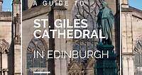 St. Giles Cathedral Visitor Guide | Edinburgh Old Town