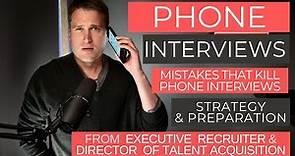 Phone Interview Mistakes that Kill Interviews - Phone Interview Strategy and Prep