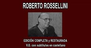 ROBERTO ROSSELLINI A FONDO - EDICIÓN COMPLETA y RESTAURADA - V.O. con subtítulos en castellano