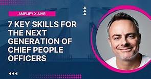 Tomorrow's Human Resources, Today: 7 Key Skills for the Next Generation of Chief People Officers