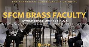 Ewald: Brass Quintet No. 1 with SFCM Brass Faculty