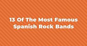 15 Of The Greatest And Most Famous Spanish Rock Bands