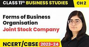 Joint Stock Company - Forms of Business Organisation | Class 11 Business Studies Chapter 2 | 2023-24