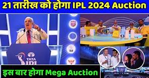 IPL 2024 - IPL 2024 Auction Date Announced | IPL 2024 Mega Auction All Details