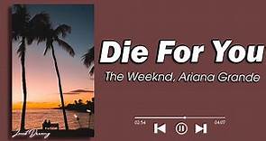 The Weeknd, Ariana Grande - Die For You (Lyrics)
