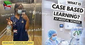 What is Case Based learning? (CBL) / How we're taught at Newcastle Medical School