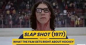 SLAP SHOT (1977): WHAT THE FILM GETS RIGHT ABOUT HOCKEY