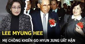 Lee Myung Hee: Mẹ chồng khiến Go Hyun Jung uất hận