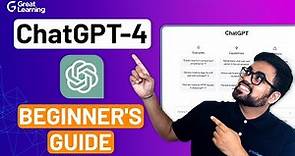 Getting Started with GPT-4 | How to Use Chat GPT 4 For Beginners 2023