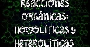 REACCIONES ORGÁNICAS: RUPTURAS HOMOLÍTICAS Y HETEROLÍTICAS - Química Profe Germán