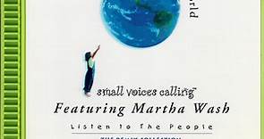 Small Voices Calling Featuring Martha Wash - Listen To The People (The Remix Collection)