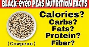 ✅Nutrition Facts of Black-eyed Peas (Cowpeas) | Health Benefits of Black-eyed Peas (Cowpeas)